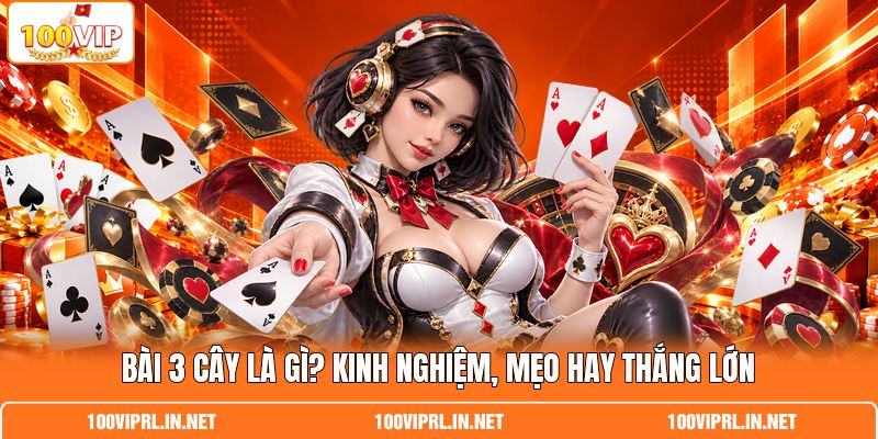 Bài 3 Cây Là Gì? Kinh Nghiệm, Mẹo Hay Thắng Lớn