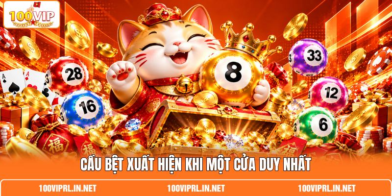 Cầu bệt xuất hiện khi một cửa duy nhất