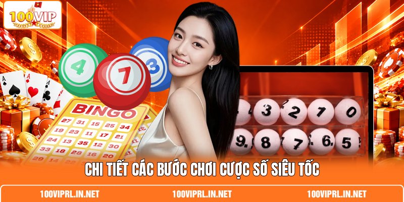 Chi tiết các bước cược số siêu tốc Chi tiết các bước cược số siêu tốc