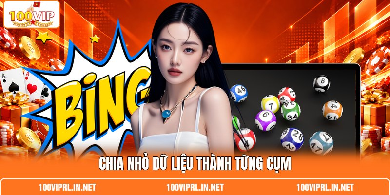 Chia nhỏ dữ liệu thành từng cụm