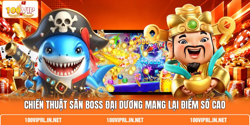 Chiến thuật săn boss đại dương mang lại điểm số cao
