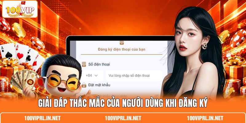 Giải đáp thắc mắc của người dùng khi đăng ký Giải đáp thắc mắc của người dùng khi đăng ký