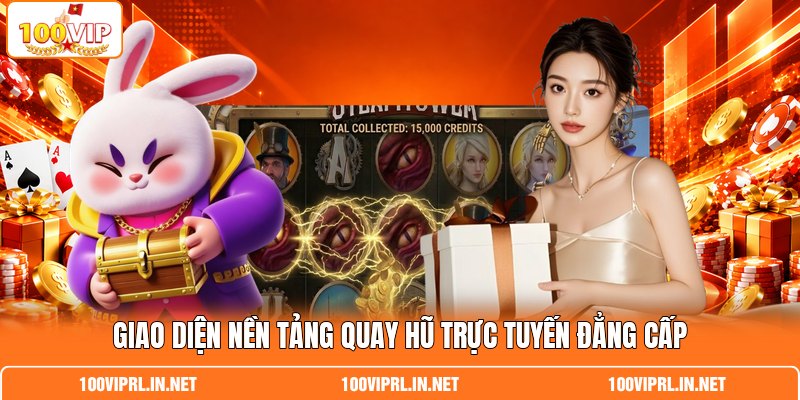Giao diện nền tảng quay hũ trực tuyến đẳng cấp