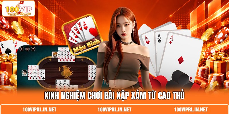 Kinh nghiệm chơi bài xập xám từ cao thủ