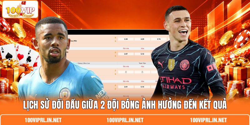 Lịch sử đối đầu giữa 2 đội bóng ảnh hưởng đến kết quả