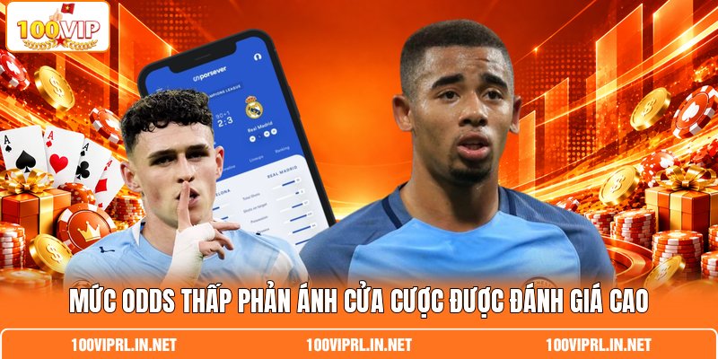 Mức odds thấp phản ánh cửa cược được đánh giá cao