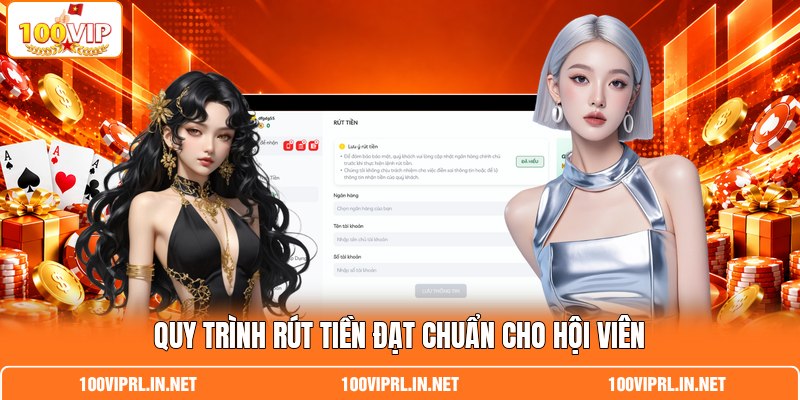 Quy trình rút tiền đạt chuẩn cho hội viên