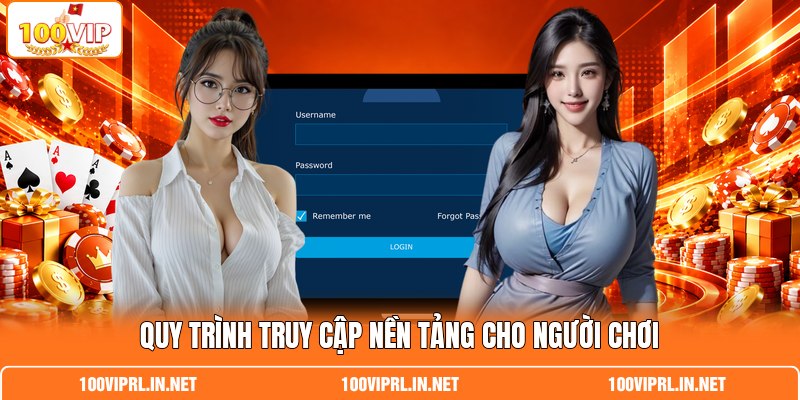Quy trình truy cập nền tảng cho người chơi