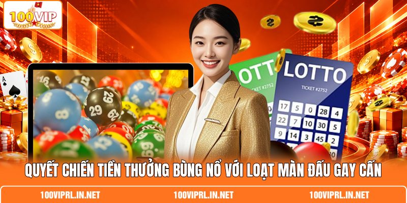 Quyết Chiến Tiền Thưởng Bùng Nổ Với Loạt Màn Đấu Gay Cấn