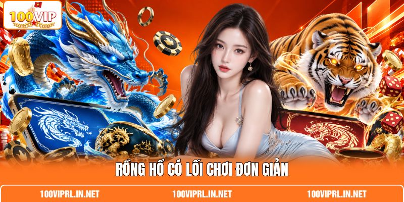 Rồng hổ có lối chơi đơn giản