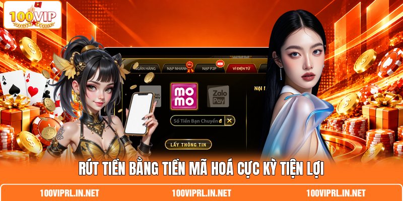Rút tiền bằng tiền mã hoá cực kỳ tiện lợi