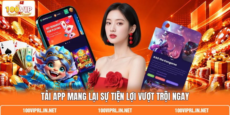 Tải app mang lại sự tiện lợi vượt trội ngay Tải app mang lại sự tiện lợi vượt trội ngay