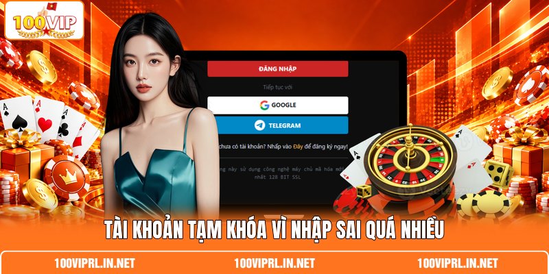 Tài khoản tạm khóa vì nhập sai quá nhiều