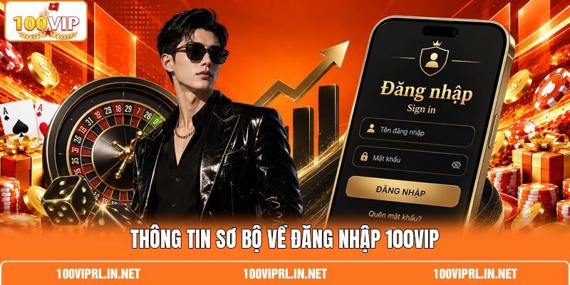 Thông tin sơ bộ về đăng nhập 100VIP