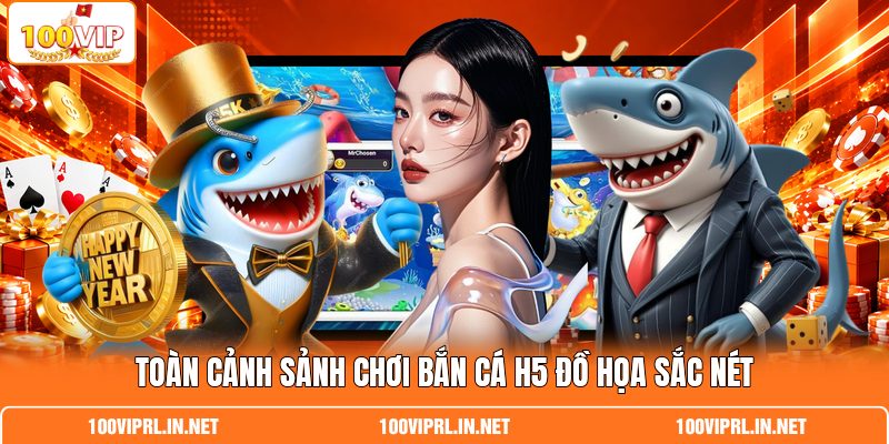 Toàn cảnh sảnh chơi bắn cá H5 đồ họa sắc nét