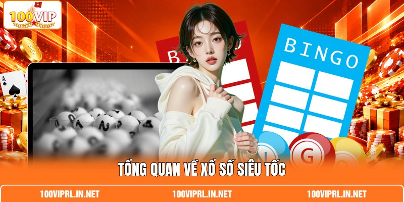Tổng quan về xổ số siêu tốc Tổng quan về xổ số siêu tốc